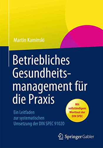 Stock image for Betriebliches Gesundheitsmanagement fr die Praxis: Ein Leitfaden zur Systematischen Umsetzung der DIN SPEC 91020 (German Edition) for sale by medimops