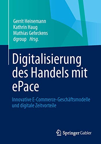 Stock image for Digitalisierung des Handels mit ePace: Innovative E-Commerce-Geschftsmodelle und digitale Zeitvorteile for sale by medimops