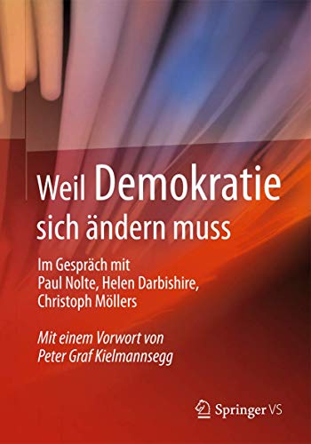 9783658013899: Weil Demokratie sich ndern muss: Im Gesprch mit Paul Nolte, Helen Darbishire, Christoph Mllers (German Edition)