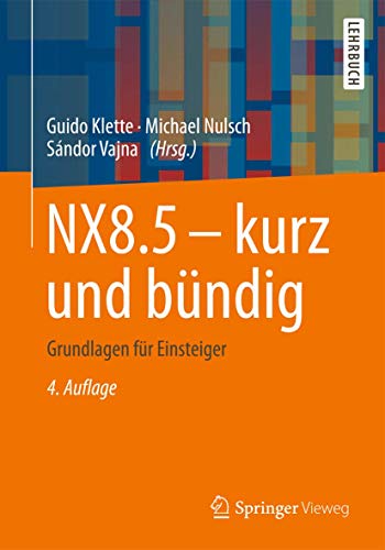 Imagen de archivo de NX8.5 - kurz und bundig : Grundlagen fur Einsteiger a la venta por Chiron Media