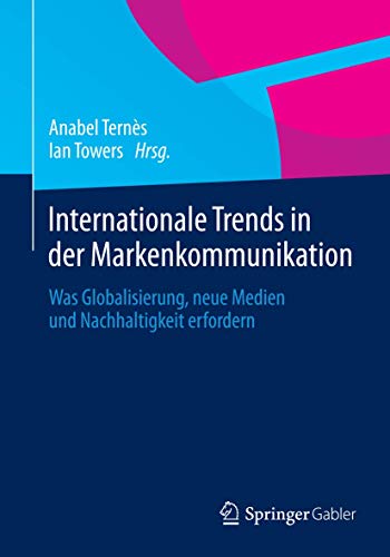 Stock image for Internationale Trends in der Markenkommunikation : Was Globalisierung, neue Medien und Nachhaltigkeit erfordern for sale by Chiron Media