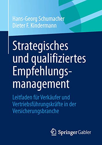 Stock image for Strategisches und qualifiziertes Empfehlungsmanagement : Leitfaden fur Verkaufer und Vertriebsfuhrungskrafte in der Versicherungsbranche for sale by Chiron Media