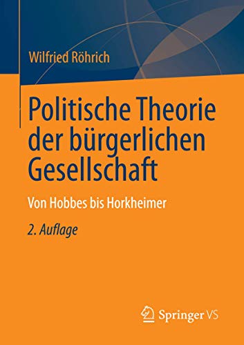 9783658016159: Politische Theorien zur brgerlichen Gesellschaft: Von Hobbes bis Horkheimer