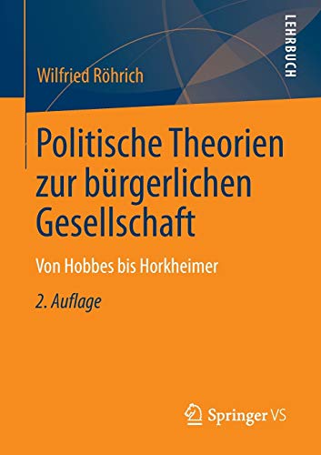 Stock image for Politische Theorien zur burgerlichen Gesellschaft : Von Hobbes bis Horkheimer for sale by Chiron Media