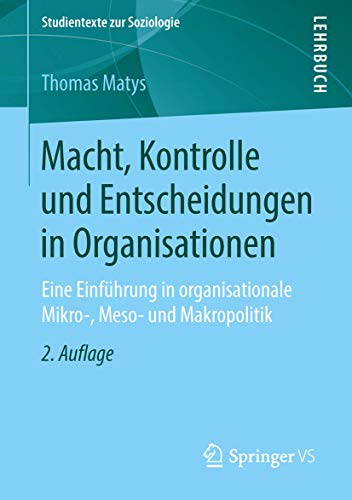 Beispielbild fr Macht, Kontrolle und Entscheidungen in Organisationen : Eine Einfuhrung in organisationale Mikro-, Meso- und Makropolitik zum Verkauf von Chiron Media