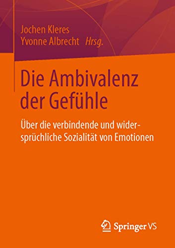 Stock image for Die Ambivalenz der Gefhle: ber die verbindende und widersprchliche Sozialitt von Emotionen (German Edition) for sale by Lucky's Textbooks