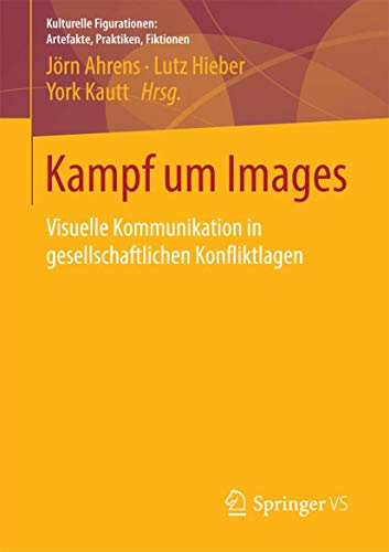 Imagen de archivo de Kampf um Images. Visuelle Kommunikation in gesellschaftlichen Konfliktlagen. a la venta por Gast & Hoyer GmbH