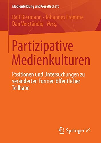 9783658017927: Partizipative Medienkulturen: Positionen und Untersuchungen zu vernderten Formen ffentlicher Teilhabe: 25 (Medienbildung und Gesellschaft)