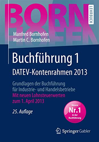 Stock image for Buchfhrung 1 DATEV-Kontenrahmen 2013: Grundlagen der Buchfhrung fr Industrie- und Handelsbetriebe (Bornhofen Buchfhrung 1 LB) for sale by ABC Versand e.K.