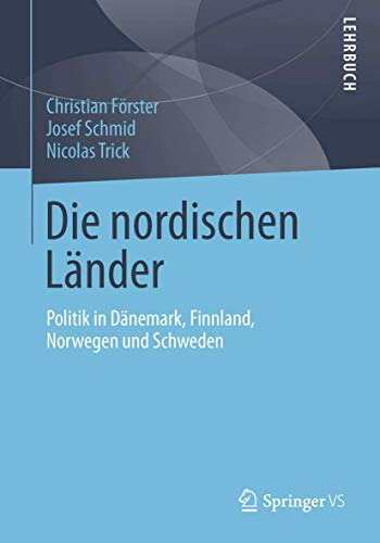Die nordischen Länder: Politik in Dänemark, Finnland, Norwegen und Schweden (German Edition) - Förster, Christian; Schmid, Josef; Trick, Nicolas