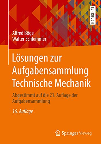 Lösungen zur Aufgabensammlung Technische Mechanik: Abgestimmt auf die 21. Auflage der Aufgabensammlung - Böge, Alfred, Schlemmer, Walter