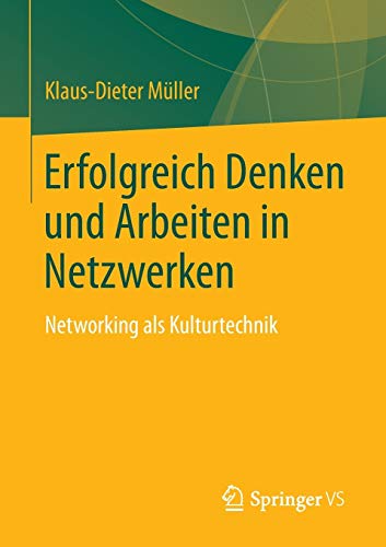 Stock image for Erfolgreich Denken und Arbeiten in Netzwerken : Networking als Kulturtechnik for sale by Chiron Media