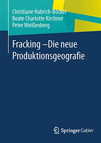 9783658021771: Fracking - Die neue Produktionsgeografie