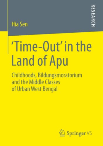 9783658022228: 'Time-Out' in the Land of Apu: Childhoods, Bildungsmoratorium and the Middle Classes of Urban West Bengal