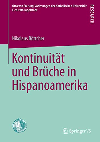 Stock image for Kontinuitt und Brche in Hispanoamerika (Otto von Freising-Vorlesungen der Katholischen Universitt Eichsttt-Ingolstadt) (German Edition) for sale by Lucky's Textbooks