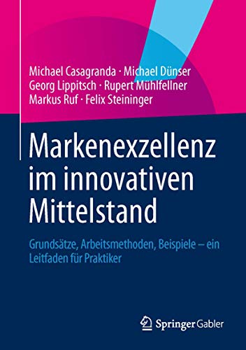 9783658023188: Markenexzellenz im innovativen Mittelstand: Grundstze, Arbeitsmethoden, Beispiele - ein Leitfaden fr Praktiker