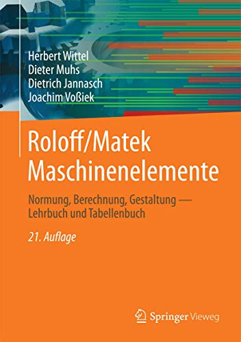 Stock image for Roloff/Matek Maschinenelemente: Normung, Berechnung, Gestaltung (German Edition) for sale by GF Books, Inc.