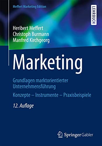 Stock image for Marketing: Grundlagen marktorientierter Unternehmensführung Konzepte - Instrumente - Praxisbeispiele Meffert, Heribert; Burmann, Christoph and Kirchgeorg, Manfred for sale by tomsshop.eu