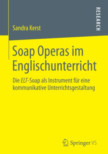 9783658023751: Soap Operas im Englischunterricht: Die ELT-Soap als Instrument fr eine kommunikative Unterrichtsgestaltung