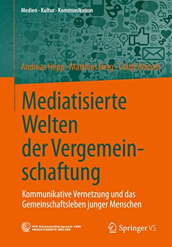 Stock image for Mediatisierte Welten der Vergemeinschaftung : Kommunikative Vernetzung und das Gemeinschaftsleben junger Menschen for sale by Chiron Media