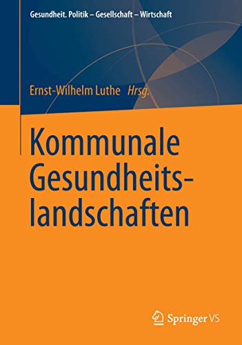 Stock image for Kommunale Gesundheitslandschaften (Gesundheit. Politik - Gesellschaft - Wirtschaft) (German Edition) for sale by GF Books, Inc.