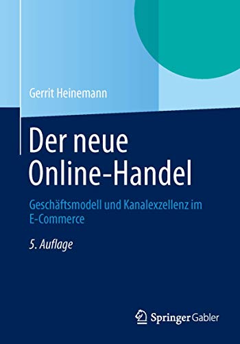 Stock image for Der Neue Online-Handel: Geschftsmodell und Kanalexzellenz im E-Commerce (German Edition) for sale by medimops