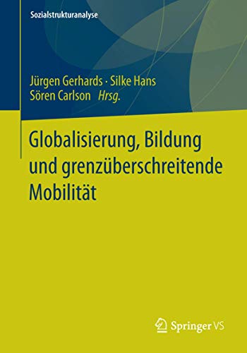 Beispielbild fr Globalisierung, Bildung und grenzberschreitende Mobilitt. Jrgen Gerhards . (Hrsg.) / Sozialstrukturanalyse zum Verkauf von BBB-Internetbuchantiquariat