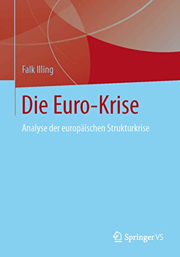 Beispielbild fr Die Euro-Krise: Analyse der Europischen Strukturkrise (German Edition) zum Verkauf von medimops