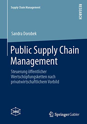 Stock image for Public Supply Chain Management : Steuerung offentlicher Wertschopfungsketten nach privatwirtschaftlichem Vorbild for sale by Chiron Media