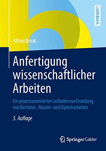 Beispielbild fr Anfertigung wissenschaftlicher Arbeiten. Ein prozessorientierter Leitfaden zur Erstellung von Bachelor-, Master- und Diplomarbeiten. Lehrbuch. Mit 2 Vorworten des Verfassers und einer Einfhrung. Mit einem Literaturverzeichnis und einem Sachregister. zum Verkauf von BOUQUINIST