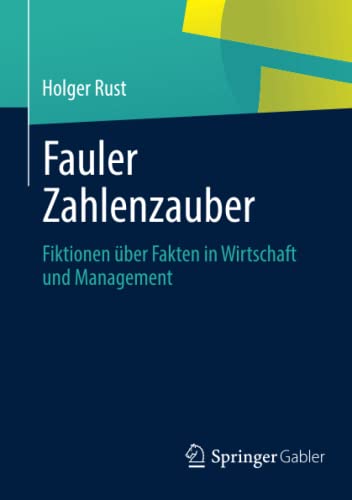 Stock image for Fauler Zahlenzauber : Fiktionen uber Fakten in Wirtschaft und Management for sale by Chiron Media