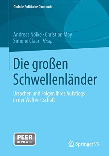 Imagen de archivo de Die Grossen Schwellenlander: Ursachen und Folgen Ihres Aufstiegs in der Weltwirtschaft (German Edition) (Globale Politische konomie) a la venta por medimops