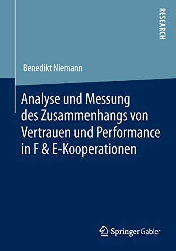 Analyse und Messung des Zusammenhangs von Vertrauen und Performance in F amp; E-Kooperationen