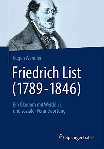 9783658026431: Friedrich List (1789-1846): Ein konom mit Weitblick und sozialer Verantwortung