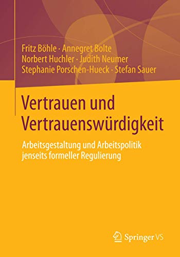 9783658026578: Vertrauen und Vertrauenswrdigkeit: Arbeitsgestaltung und Arbeitspolitik jenseits formeller Regulierung (German Edition)