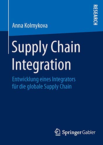 Stock image for Supply Chain Integration: Entwicklung eines Integrators fr die globale Supply Chain (German Edition) for sale by Lucky's Textbooks
