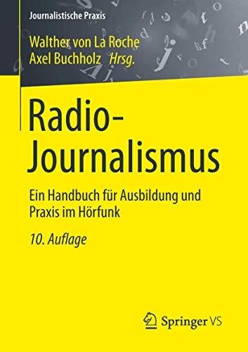 9783658026837: Radio-Journalismus: Ein Handbuch Fur Ausbildung Und Praxis Im Horfunk (Journalistische Praxis)