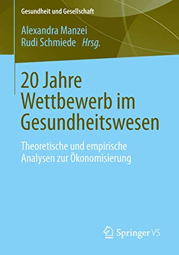 Beispielbild fr 20 Jahre Wettbewerb im Gesundheitswesen Theoretische und empirische Analysen zur konomisierung von Medizin und Pflege zum Verkauf von Buchpark