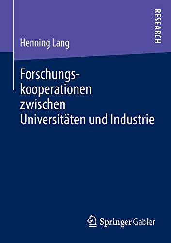 9783658027582: Forschungskooperationen zwischen Universitten und Industrie: Kooperationsentscheidung und Performance Management