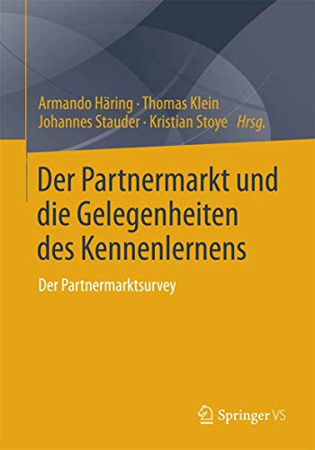 Der Partnermarkt und die Gelegenheiten des Kennenlernens Der Partnermarktsurvey / Armando Häring ...