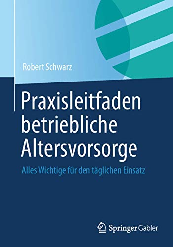 Beispielbild fr Praxisleitfaden Betriebliche Altersvorsorge: Alles Wichtige fr den Tglichen Einsatz (German Edition) zum Verkauf von medimops