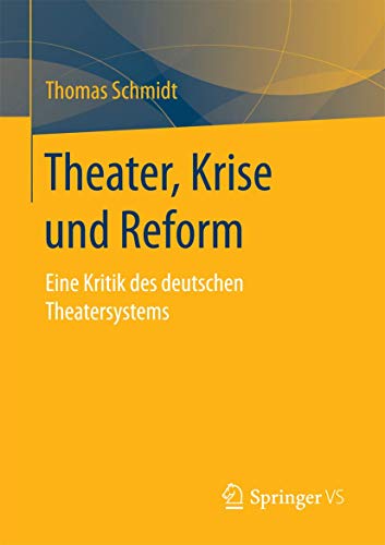 Beispielbild fr Theater, Krise und Reform: Eine Kritik des deutschen Theatersystems (German Edition) zum Verkauf von BuchZeichen-Versandhandel