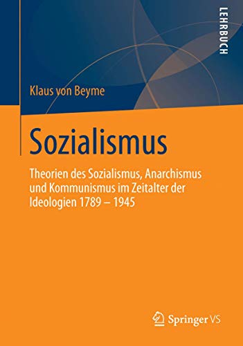 Stock image for Sozialismus : Theorien des Sozialismus, Anarchismus und Kommunismus im Zeitalter der Ideologien 1789 - 1945 for sale by Blackwell's