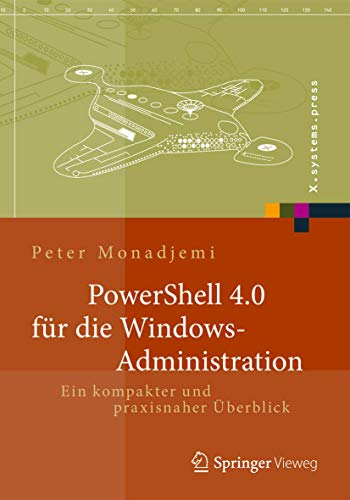 Beispielbild fr PowerShell fr die Windows-Administration: Ein kompakter und praxisnaher berblick (X.systems.press) zum Verkauf von medimops