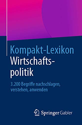 Stock image for Kompakt-Lexikon Wirtschaftspolitik : 3.200 Begriffe nachschlagen, verstehen, anwenden for sale by Chiron Media