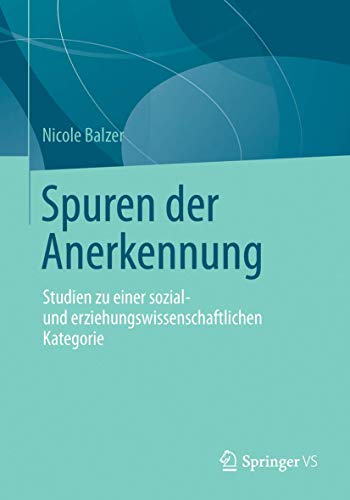 9783658030469: Spuren der Anerkennung: Studien zu einer sozial- und erziehungswissenschaftlichen Kategorie