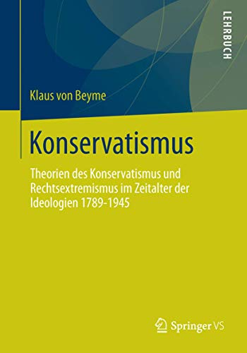 Stock image for Konservatismus : Theorien des Konservatismus und Rechtsextremismus im Zeitalter der Ideologien 1789-1945 for sale by Chiron Media