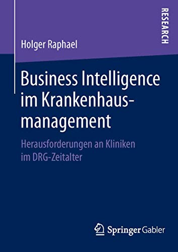 Stock image for Business Intelligence im Krankenhausmanagement: Herausforderungen an Kliniken im DRG-Zeitalter for sale by medimops