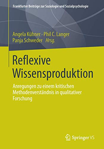 Stock image for Reflexive Wissensproduktion: Anregungen zu einem kritischen Methodenverstndnis in qualitativer Forschung (Frankfurter Beitrge zur Soziologie und Sozialpsychologie) (German Edition) for sale by Lucky's Textbooks