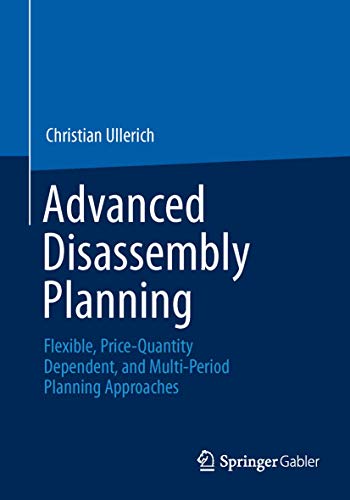 9783658031176: Advanced Disassembly Planning: Flexible, Price-Quantity Dependent, and Multi-Period Planning Approaches